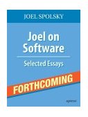 Joel on Software And on Diverse and Occasionally Related Matters That Will Prove of Interest to Software Developers, Designers, and Managers, and to Those Who, Whether by Good Fortune or Ill Luck, Work with Them in Some Capacity cover art