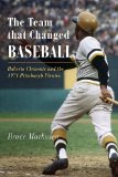 Team That Changed Baseball Roberte Clemente and the 1971 Pittsburgh Pirates cover art