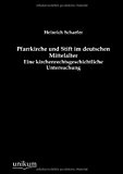 Pfarrkirche und Stift im deutschen Mittelalter: Eine kirchenrechtsgeschichtliche Untersuchung Jul  9783845743899 Front Cover
