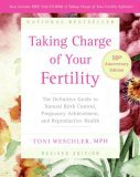 Taking Charge of Your Fertility The Definitive Guide to Natural Birth Control, Pregnancy Achievement, and Reproductive Health cover art