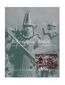 Reinventing Africa Museums, Material Culture and Popular Imagination in Late Victorian and Edwardian England  9780300068900 Front Cover