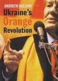 Ukraine's Orange Revolution 2006 9780300112900 Front Cover