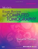 Mosby&#39;s Exam Review for Computed Tomography 