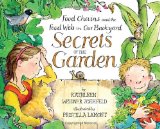 Secrets of the Garden Food Chains and the Food Web in Our Backyard 2012 9780517709900 Front Cover