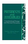 Presidents and Assemblies Constitutional Design and Electoral Dynamics cover art