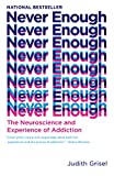 Never Enough The Neuroscience and Experience of Addiction  9780525434900 Front Cover