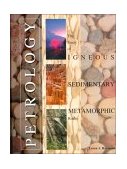 Petrology : The Study of Igneous, Sedimentary and Metamorphic Rocks 1st 9780697001900 Front Cover