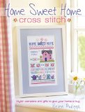 Home Sweet Home Cross Stitch Stylish Samplers and Gifts to Give Your Home a Hug 2010 9780715332900 Front Cover