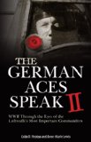 German Aces Speak II World War II Through the Eyes of Four More of the Luftwaffe's Most Important Commanders  9780760345900 Front Cover