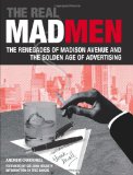 Real Mad Men The Renegades of Madison Avenue and the Golden Age of Advertising cover art