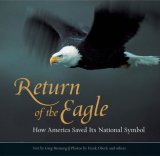 Return of the Eagle How America Saved Its National Symbol 2008 9780762747900 Front Cover