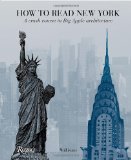 How to Read New York A Crash Course in Big Apple Architecture 2012 9780789324900 Front Cover