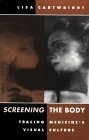 Screening the Body Tracing Medicine&#39;s Visual Culture
