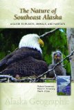 Nature of Southeast Alaska A Guide to Plants, Animals, and Habitats 3rd 2014 Revised  9780882409900 Front Cover