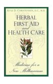 Herbal First Aid and Health Care Medicine for a New Millennium 2000 9780914955900 Front Cover