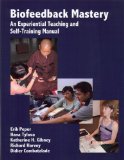 Biofeedback Mastery An Experiential Teaching and Self-Training Manual