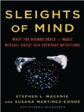 Sleights of Mind: What the Neuroscience of Magic Reveals About Our Everyday Deceptions 2010 9781400169900 Front Cover