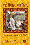 Yogi Heroes and Poets Histories and Legends of the Naths  9781438438900 Front Cover