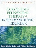 Cognitive-Behavioral Therapy for Body Dysmorphic Disorder A Treatment Manual  9781462507900 Front Cover