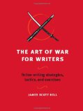 Art of War for Writers Fiction Writing Strategies, Tactics, and Exercises cover art