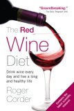 Red Wine Diet Drink Wine Every Day, and Live a Long and Healthy Life 2007 9781583332900 Front Cover