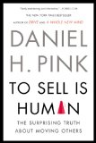 To Sell Is Human The Surprising Truth about Moving Others 2013 9781594631900 Front Cover