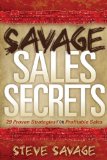 Savage Sales Secrets 29 Proven Strategies for Profitable Sales 2010 9781600376900 Front Cover