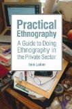Practical Ethnography A Guide to Doing Ethnography in the Private Sector
