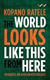 World Looks Like This from Here Thoughts on African Psychology  9781776143900 Front Cover