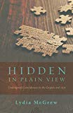 Hidden in Plain View: Undesigned Coincidences in the Gospels and Acts 1st 9781936341900 Front Cover