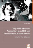 Impaired Emotion Perception in Adhd and First-Episode Schizophreni 2008 9783639042900 Front Cover