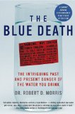 Blue Death The Intriguing Past and Present Danger of the Water You Drink cover art