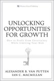 Unlocking Opportunities for Growth How to Profit from Uncertainty While Limiting Your Risk  9780132237901 Front Cover