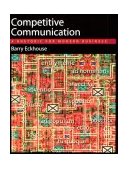 Competitive Communication A Rhetoric for Modern Business cover art