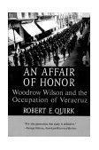 Affair of Honor Woodrow Wilson and the Occupation of Veracruz cover art