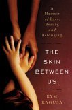 Skin Between Us A Memoir of Race Beauty and Belonging cover art