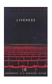 Liveness Performance in a Mediatized Culture  9780415196901 Front Cover