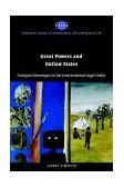 Great Powers and Outlaw States Unequal Sovereigns in the International Legal Order 2004 9780521534901 Front Cover