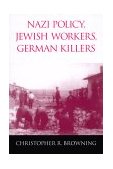 Nazi Policy, Jewish Workers, German Killers  9780521774901 Front Cover