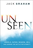 Unseen Angels, Satan, Heaven, Hell, and Winning the Battle for Eternity  9780764212901 Front Cover