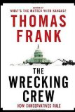 Wrecking Crew How Conservatives Ruined Government, Enriched Themselves, and Beggared the Nation cover art