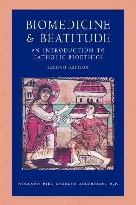 Biomedicine and Beatitude: An Introduction to Catholic Bioethics  9780813233901 Front Cover