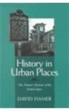 History in Urban Places The Historic Districts of the United Sta cover art