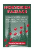 Northern Passage Ethnography and Apprenticeship among the Subarctic Dene cover art
