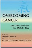 Overcoming Cancer And Other Diseases in a Holistic Way  9780970497901 Front Cover