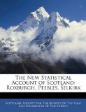 New Statistical Account of Scotland Roxburgh, Peebles, Selkirk 2010 9781143577901 Front Cover