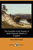 Evolution of an Empire A Brief Historical Sketch of England 2007 9781406540901 Front Cover