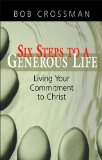 Six Steps to a Generous Life Living Your Commitment to Christ 2012 9781426746901 Front Cover