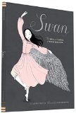 Swan The Life and Dance of Anna Pavlova  9781452118901 Front Cover
