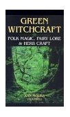 Green Witchcraft Folk Magic, Fairy Lore and Herb Craft  9781567186901 Front Cover